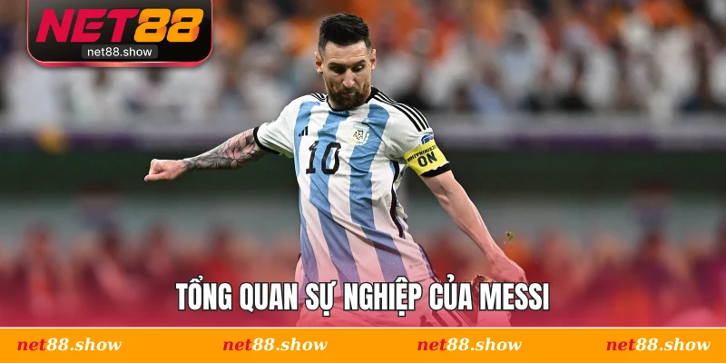 Tổng quan sự nghiệp của Messi